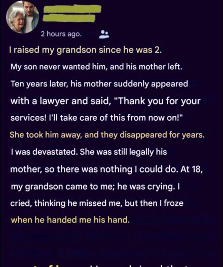 She took my grandson away from me after I raised him – years later he came back a changed man