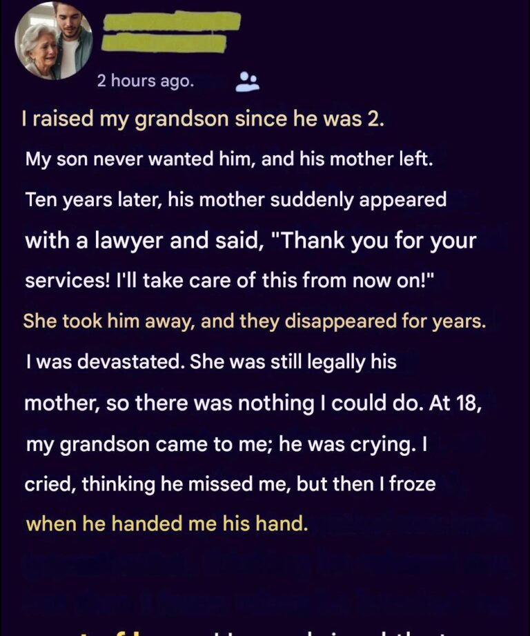 She took my grandson away from me after I raised him – years later he came back a changed man