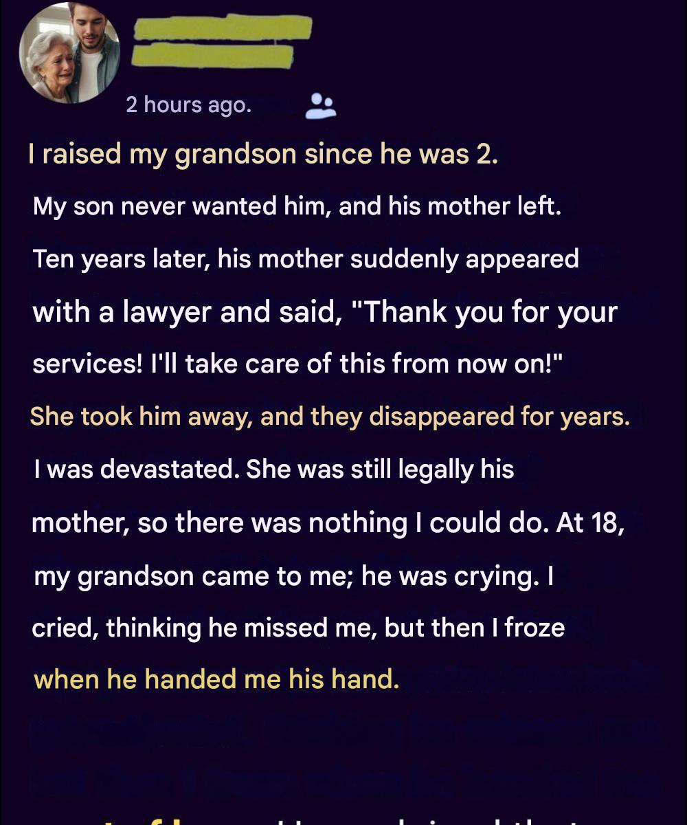 She took my grandson away from me after I raised him – years later he came back a changed man