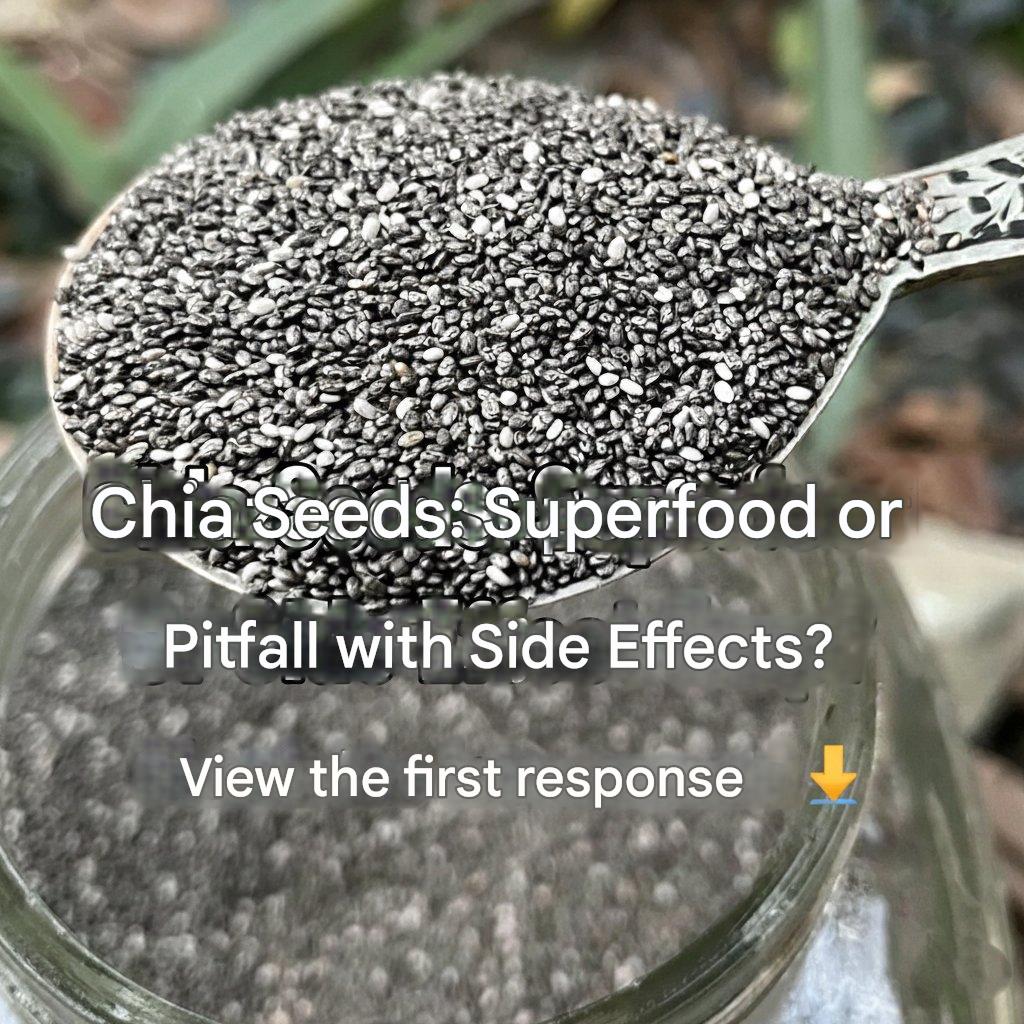6 side effects of chia seeds you should know about.