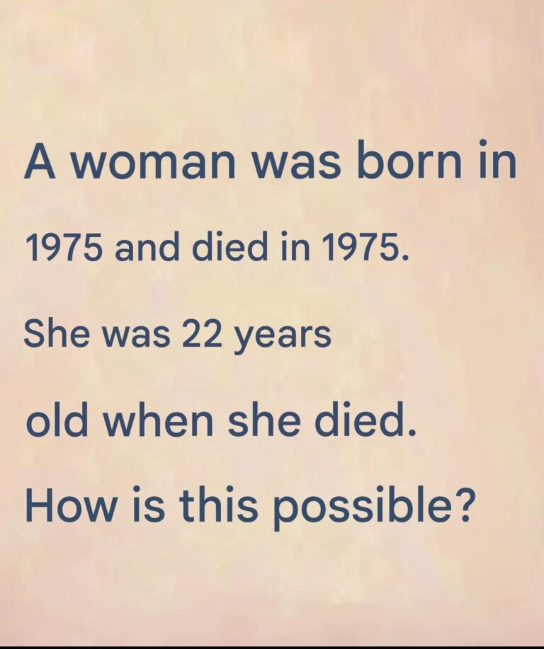 Baffling Riddle: How Can a Woman Be Born in 1975 and Die at 22 Years Old?