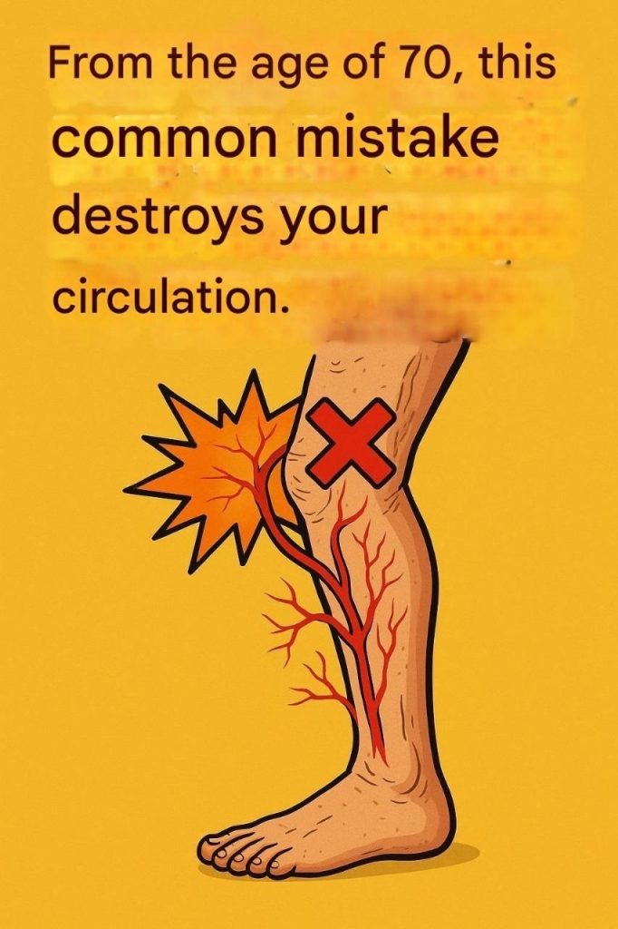After 70 years, this common mistake ruins your circulation