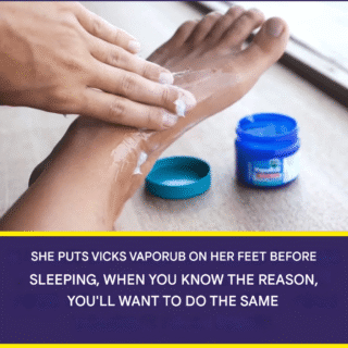 4 Benefits of Putting Vick Vaporub on Your Feet Before Bed